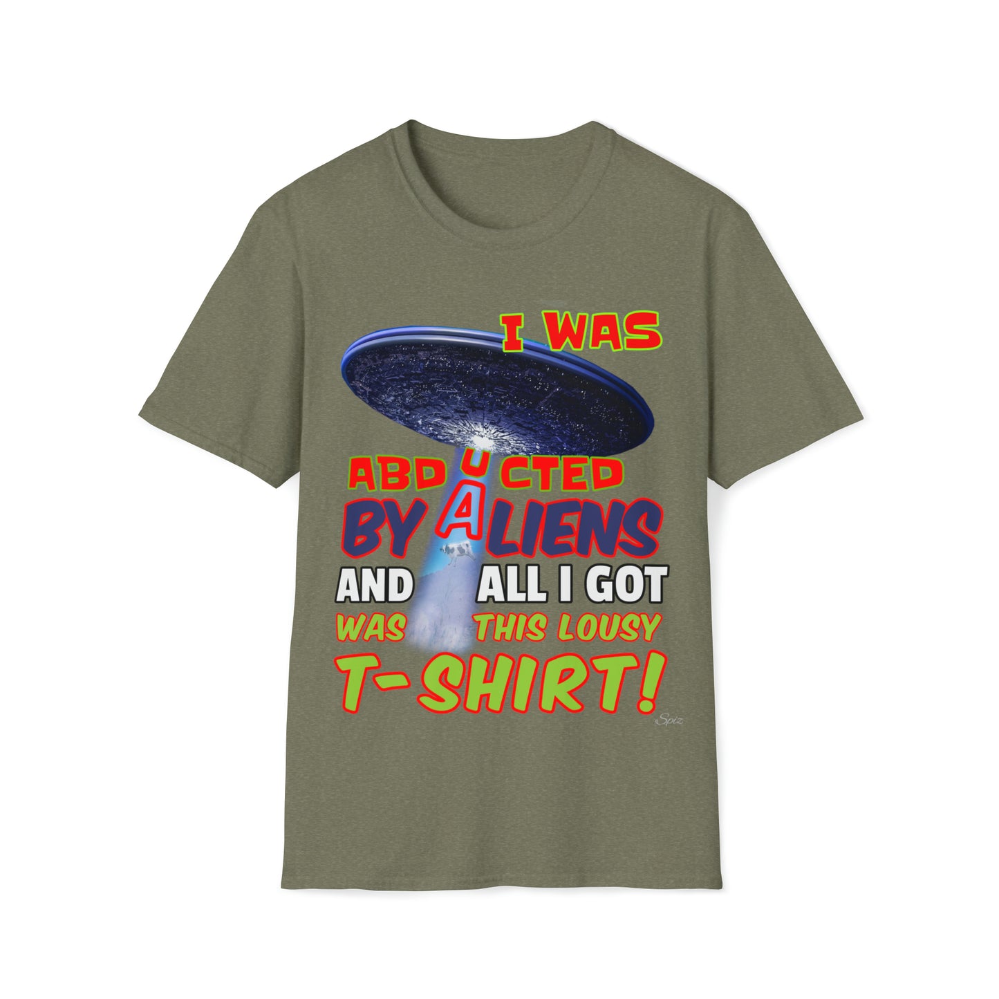 T "I was Abducted by Aliens, and all I got..."  Unisex Softstyle T-Shirt